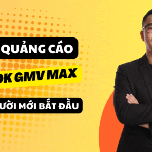 quảng cáo GMV MAX TIKTOK
