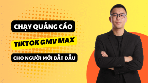 quảng cáo GMV MAX TIKTOK